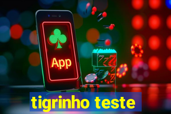 tigrinho teste